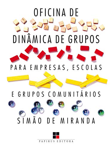 Oficina de dinâmica de grupos para empresas, escolas e grupos comunitários - Volume I (Catálogo geral Livro 1)