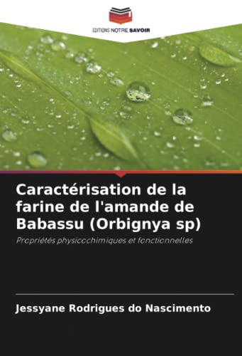 Caractérisation de la farine de l'amande de Babassu (Orbignya sp): Propriétés physicochimiques et fonctionnelles