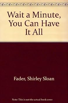 Paperback Wait a Minute, You Can Have It All Book