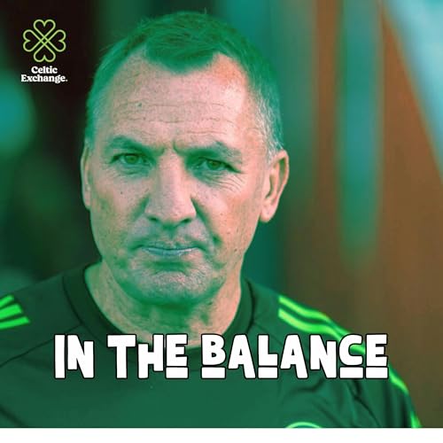 Celtic Exchange Weekly: No Signature, No Signings? Are Celtic Stalling as Rodgers Holds Out? Podcast Por  arte de portada