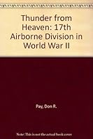 Thunder from heaven: Story of the 17th Airborne Division, 1943-1945 0898390370 Book Cover