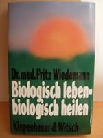 Biologisch leben, biologisch heilen. 3453414063 Book Cover