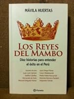 Los Reyes del Mambo: diez historias para entender el éxito en el Perú 9972239896 Book Cover