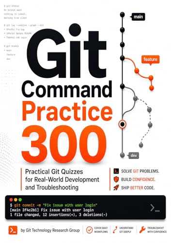 Git Command Practice 300: Practical Git Quizzes for Real-World Development and Troubleshooting