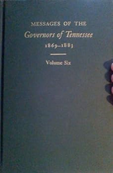 Messages of the Governors of Tennessee, 1869-1883 (Volume Six)