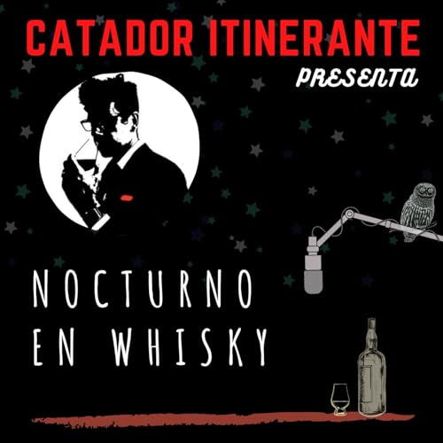 Nocturno en whisky Podcast Por Catador Itinerante arte de portada