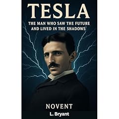 Tesla: The Man Who Saw the Future and Lived in the Shadows: Audiobook By L. Bryant cover art