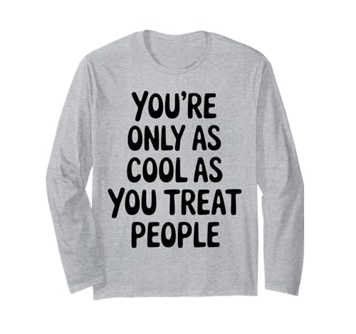You Only As Cool As You Treat People Positivity ����T�V���c