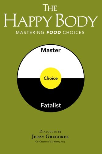 The Happy Body: Mastering Food Choices