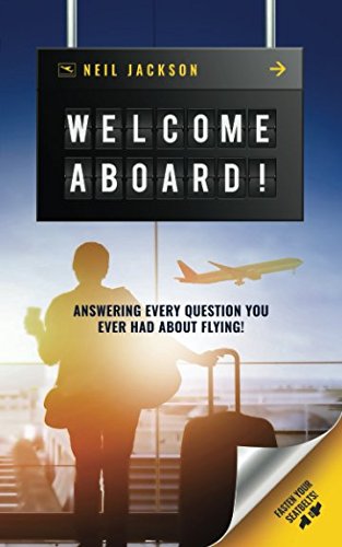 Welcome Aboard!: Cabin Crew Secrets: Answering every question you ever had about flying!