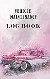 Vehicle Maintenance Log Book: Basic Repairs And Maintenance Record Book For Vehicle - Cars/Trucks/Motorbikes And Other Vehicles/: Car Parts - ... (110 Pages, 5.5 x 8.5)