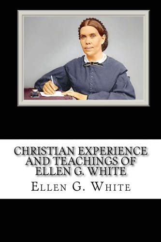 Christian Experience and Teachings of Ellen G. ... 1726185850 Book Cover