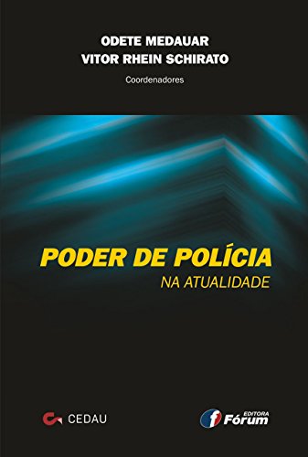PODER DE POLICIA NA ATUALIDADE ANUARIO DO CENTRO DE ESTUDOS DE DIREITO ADMINISTRATIVO