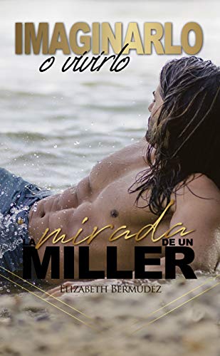 Imaginarlo o vivirlo. La mirada de un Miller (Familia Miller nº 3)