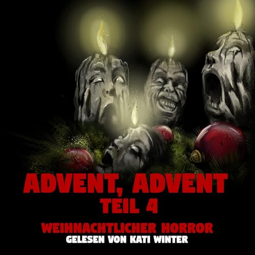 Advent, Advent (4) | Horror H&ouml;rgeschichte zum Einschlafen | H&ouml;rbuch Horror | Creepypasta | Gruselgeschichte