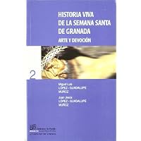 Historia viva de la Semana Santa de Granada: Arte y devoción