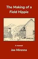 The Making of a Field Hippie: A Memoir 1734079606 Book Cover