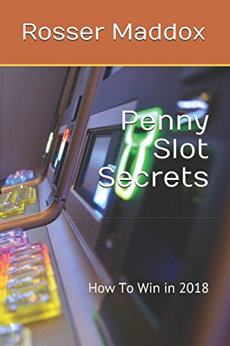 Penny Slot Secrets: How To Win in 2018