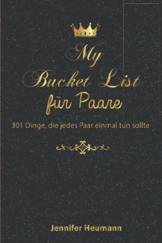 Bucket List für Paare: 301 Dinge, die jedes Paar einmal tun sollte