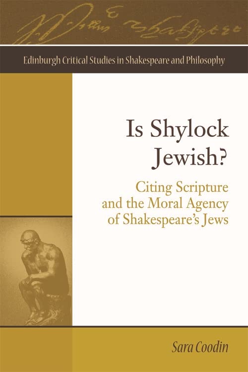 Is Shylock Jewish?: Citing Scripture and the Moral Agency of Shakespeare's Jews (Edinburgh Critical Studies in Shakespeare and Philosophy)