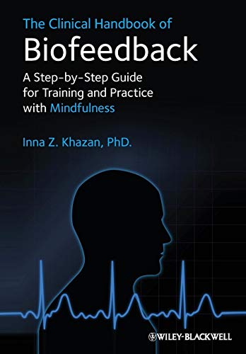 The Clinical Handbook of Biofeedback: A Step-by-Step Guide for Tr...