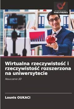 Wirtualna rzeczywistosc i rzeczywistosc rozszerzona na uniwersytecie (Polish Edition)