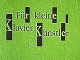 FUER KLEINE KLAVIERKUENSTLER 4 - arrangiert für Klavier [Noten / Sheetmusic] Komponist: PROKSCH MICHAEL [Elektronik]