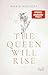 The Queen Will Rise Queen I günstig Kaufen-The Queen Will Rise