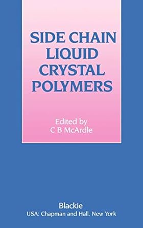 Side Chain Liquid Crystal Polymers: C.B.McArdle: 9780216925038: Amazon ...