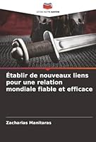 Établir de nouveaux liens pour une relation mondiale fiable et efficace (French Edition) 6208920809 Book Cover