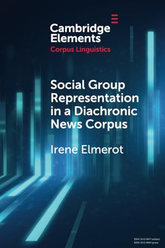 Social Group Representation in a Diachronic News Corpus (Elements in Corpus Linguistics)
