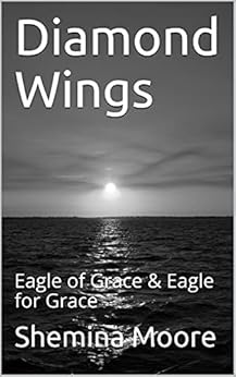 Kindle Store,Kindle eBooks,Education & Teaching Diamond Wings: Eagle of Grace & Eagle for Grace Shemina Moore