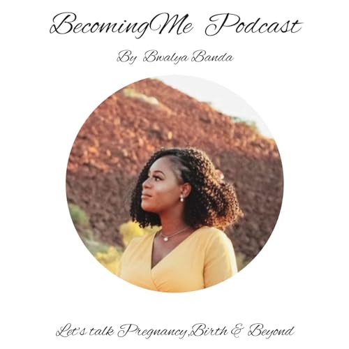 『BecomingMe Podcast Hosted By Bwalya Banda』のカバーアート