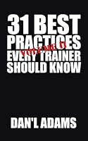 31 Best Practices Every Trainer Should Know (Vol. II)! 1504960521 Book Cover
