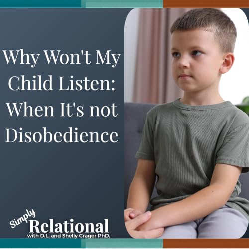 Why Won't My Child Listen: When It's not Disobedience