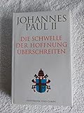 Johannes Paul II: Die Schwelle der Hoffnung überschreiten. 2. Aufl. Hamburg, Hoffmann und Campe, 1994. 8°. 252 S. Pappband. Schutzumschl. (ISBN 3-455-11051-7) - Johannes Paul II 
