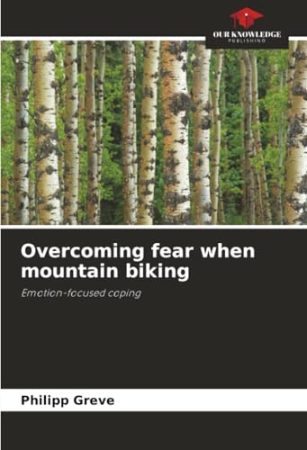 Overcoming fear when mountain biking 6200763267 Book Cover