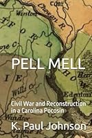 Pell Mell: Civil War and Reconstruction in a Carolina Pocosin B09MJ6DZK1 Book Cover