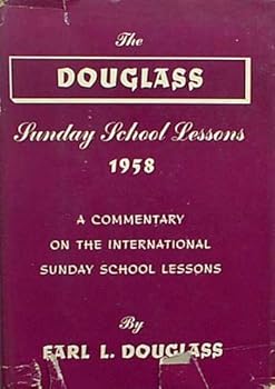 The Douglass Sunday School Lessons 1958: A Commentary on the International Sunday School Lessons