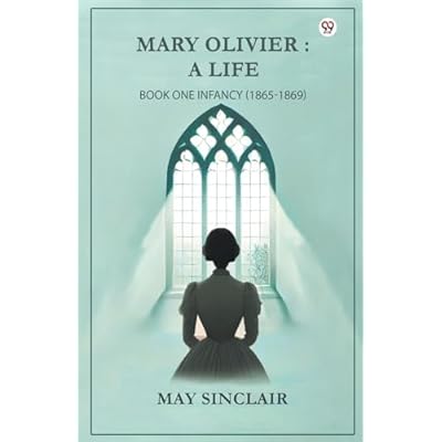 Mary Olivier-A Life Book One Infancy