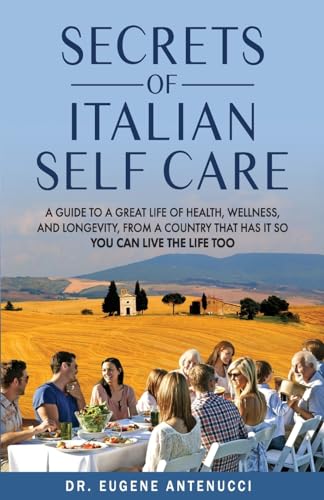 The Secrets of Italian Self Care: A Guide to a
