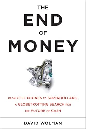 The End of Money: Counterfeiters, Preachers, Techies, Dreamers - And the Coming Cashless Society book cover