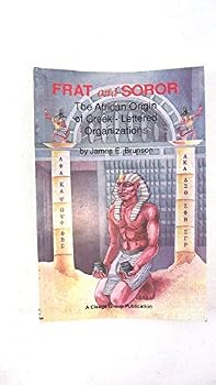 Unknown Binding Frat and Soror: The African Origin of Greek-Lettered Organizations Book