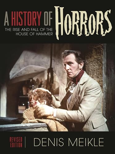 A History of Horrors: The Rise and Fall of the House of Hammer