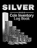 silver bullion bars vs coins  Silver Coin Inventory Log Book: Track and Organize Your Coins, Bullion, Rounds, and Bars — A Complete Ledger for Silver Collectors, Stackers, and Investors