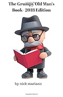 The Grumpy Old Man's Book-2018 Edition 1723040428 Book Cover