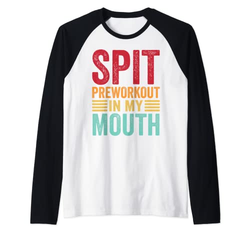 Spit Preworkout In My Mouth Funny Gym Workout Internet Meme Camiseta Manga Raglan