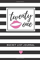 Twenty One Bucket List Journal: 21st Birthday Gifts For Her, Paperback Bucket List Journal 6x9 inches, 200 Lined Pages, Birthday Gifts For 21 Year Old Girl 1076960561 Book Cover