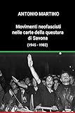 Movimenti neofascisti nelle carte della questura di Savona (1945 - 1983) (Italian Edition)
