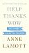 Help, Thanks, Wow: The Three Essential Prayers by Lamott, Anne (unknown Edition) [Hardcover(2012)]